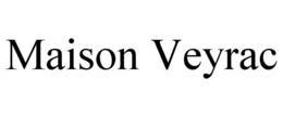 MAISON VEYRAC trademark