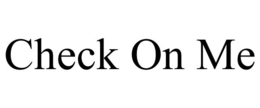 CHECK ON ME trademark