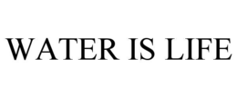 WATER IS LIFE trademark