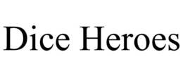 DICE HEROES trademark