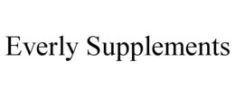 EVERLY SUPPLEMENTS trademark