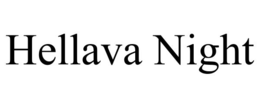 HELLAVA NIGHT trademark