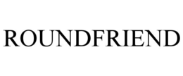ROUNDFRIEND trademark