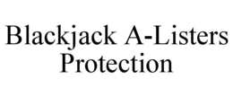 BLACKJACK A-LISTERS PROTECTION trademark