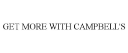 GET MORE WITH CAMPBELL'S trademark