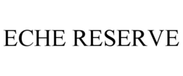 ECHE RESERVE trademark