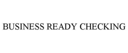 BUSINESS READY CHECKING trademark