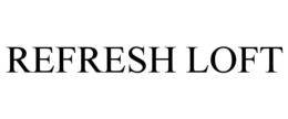 REFRESH LOFT trademark