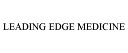 LEADING EDGE MEDICINE trademark