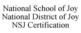 NATIONAL SCHOOL OF JOY NATIONAL DISTRICT OF JOY NSJ CERTIFICATION trademark