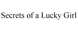 SECRETS OF A LUCKY GIRL trademark