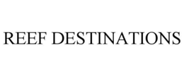 REEF DESTINATIONS trademark