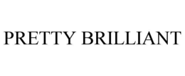 PRETTY BRILLIANT trademark