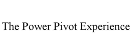 THE POWER PIVOT EXPERIENCE trademark