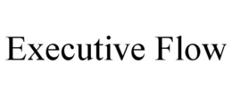 EXECUTIVE FLOW trademark