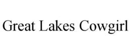 GREAT LAKES COWGIRL trademark