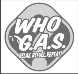 WHO G.A.S. RELAX. REFUEL. REPEAT! trademark