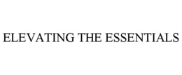 ELEVATING THE ESSENTIALS trademark