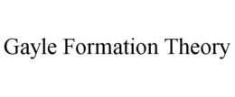 GAYLE FORMATION THEORY trademark