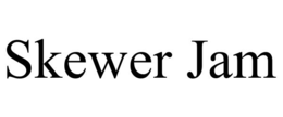 SKEWER JAM trademark
