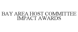BAY AREA HOST COMMITTEE IMPACT AWARDS trademark