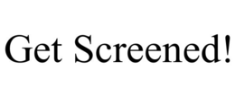 GET SCREENED! trademark