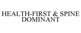 HEALTH-FIRST & SPINE DOMINANT trademark