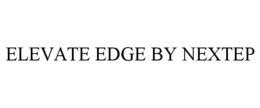 ELEVATE EDGE BY NEXTEP trademark