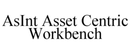 ASINT ASSET CENTRIC WORKBENCH trademark