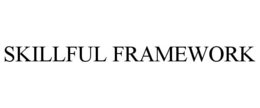 SKILLFUL FRAMEWORK trademark
