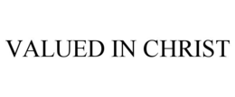 VALUED IN CHRIST trademark
