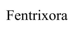 FENTRIXORA trademark