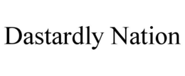 DASTARDLY NATION trademark