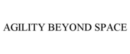 AGILITY BEYOND SPACE trademark