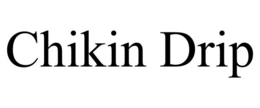 CHIKIN DRIP trademark