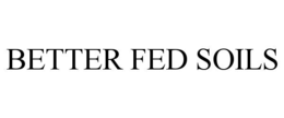 BETTER FED SOILS trademark