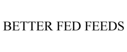 BETTER FED FEEDS trademark