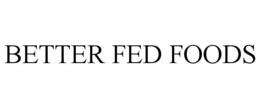 BETTER FED FOODS trademark