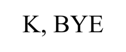 K, BYE trademark