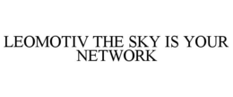 LEOMOTIV THE SKY IS YOUR NETWORK trademark