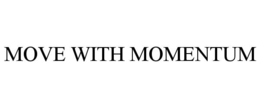 MOVE WITH MOMENTUM trademark