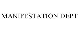 MANIFESTATION DEPT trademark