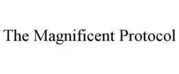 THE MAGNIFICENT PROTOCOL trademark