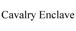 CAVALRY ENCLAVE trademark
