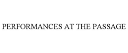 PERFORMANCES AT THE PASSAGE trademark