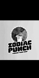 ZODIAC PUNCH #DRINK YOUR SIGN ARIES TAURUS GEMINI CANCER LEO VIRGO LIBRA SCORPIO SAGITTARIUS CAPRICORN AQUARIUS PISCES trademark