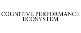 COGNITIVE PERFORMANCE ECOSYSTEM trademark