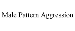 MALE PATTERN AGGRESSION trademark