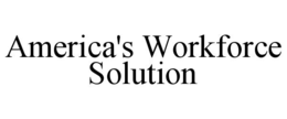 AMERICA'S WORKFORCE SOLUTION trademark