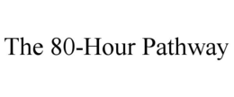 THE 80-HOUR PATHWAY trademark